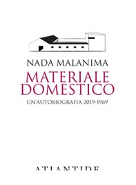 Materiale domestico. Un'autobiografia 2019-1969 - Librerie.coop