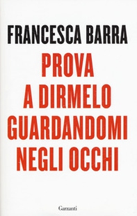 Prova a dirmelo guardandomi negli occhi - Librerie.coop Prova a dirmelo guardandomi negli occhi - Librerie.coop