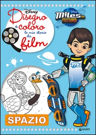 Disegno e coloro le mie storie da film. Spazio. Miles dal futuro - Librerie.coop Disegno e coloro le mie storie da film. Spazio. Miles dal futuro - Librerie.coop