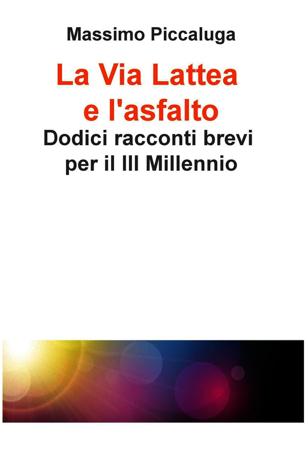 La Via Lattea e l'asfalto - Librerie.coop La Via Lattea e l'asfalto - Librerie.coop