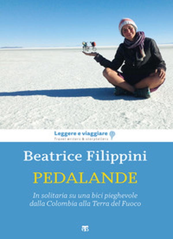 Pedalande. In solitaria su una bici pieghevole dalla Colombia alla Terra del Fuoco - Librerie.coop Pedalande. In solitaria su una bici pieghevole dalla Colombia alla Terra del Fuoco - Librerie.coop
