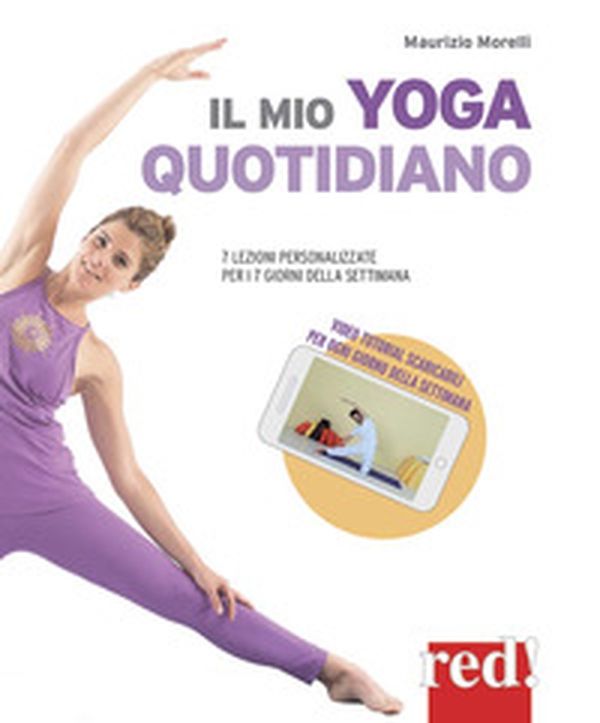 Il mio yoga quotidiano. 7 lezioni personalizzate per i 7 giorni della settimana - Librerie.coop Il mio yoga quotidiano. 7 lezioni personalizzate per i 7 giorni della settimana - Librerie.coop