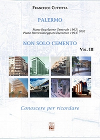Palermo. Non solo cemento. Conoscere per ricordare - Vol. 3 - Librerie.coop
