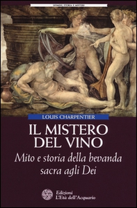 Il mistero del vino. Mito e storia della bevanda sacra agli dei - Librerie.coop Il mistero del vino. Mito e storia della bevanda sacra agli dei - Librerie.coop
