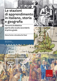 Le stazioni di apprendimento in italiano, storia e geografia. Percorsi operativi di didattica aperta alla secondaria di primo grado - Librerie.coop