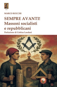 Sempre avanti! Massoni socialisti e repubblicani - Librerie.coop