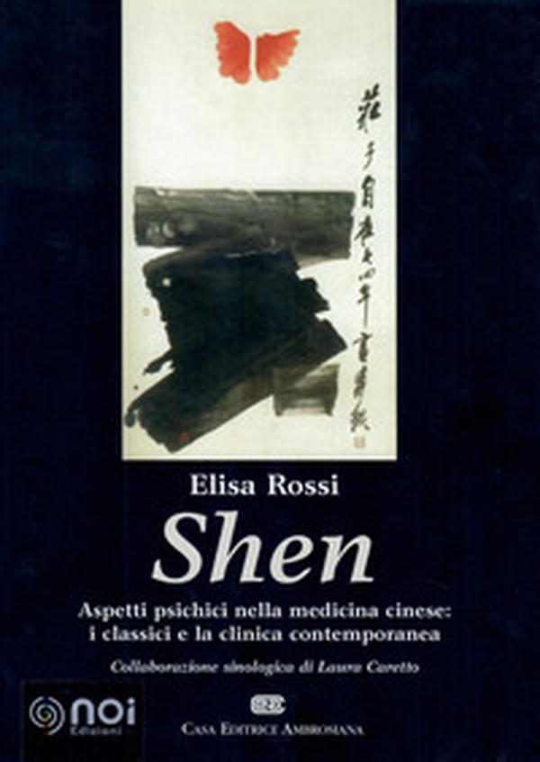 Shen. Aspetti psichici nella medicina cinese: i classici e la clinica contemporanea - Librerie.coop
