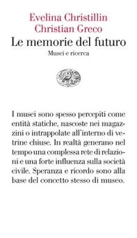 Le memorie del futuro. Musei e ricerca - Librerie.coop