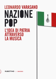 Nazione pop. L'idea di Nazione e la musica, dagli inni nazionali al pop. Il caso italiano - Librerie.coop Nazione pop. L'idea di Nazione e la musica, dagli inni nazionali al pop. Il caso italiano - Librerie.coop