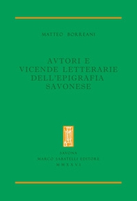 Autori e vicende letterarie dell'epigrafia savonese - Librerie.coop