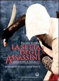 La setta degli assassini. Tecniche e segreti - Librerie.coop La setta degli assassini. Tecniche e segreti - Librerie.coop