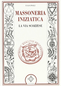 La massoneria iniziatica. La via scozzese - Librerie.coop
