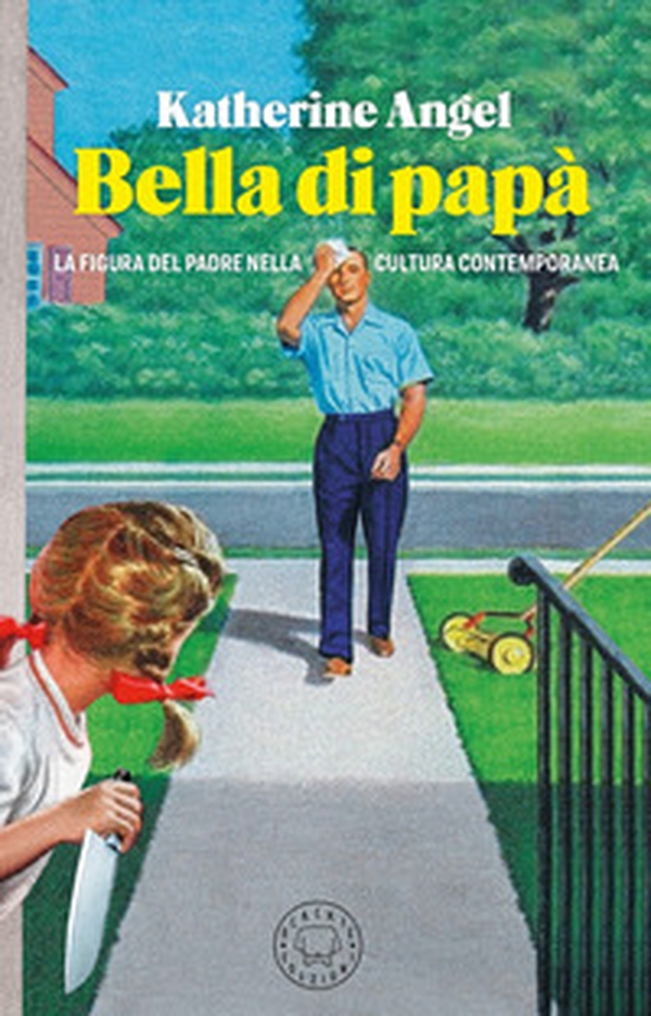 Bella di papà. La figura del padre nella cultura contemporanea - Librerie.coop Bella di papà. La figura del padre nella cultura contemporanea - Librerie.coop
