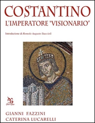 Costantino. L'imperatore «visionario» - Librerie.coop Costantino. L'imperatore «visionario» - Librerie.coop