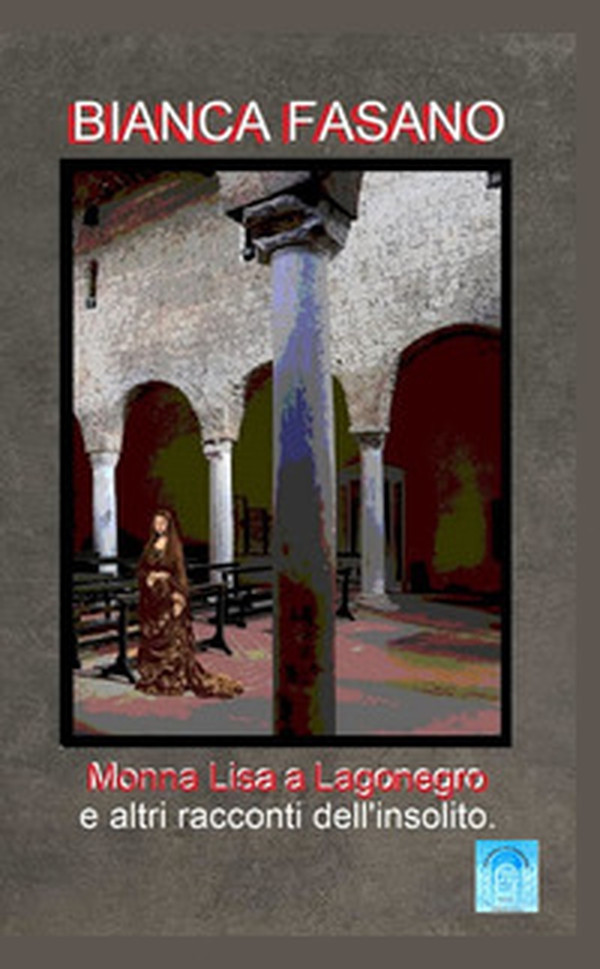 Monna Lisa a Lagonegro e altri racconti dell'insolito - Librerie.coop