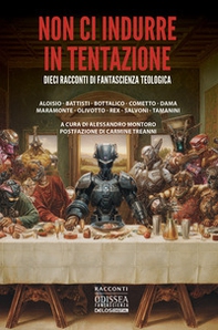 Non ci indurre in tentazione. Dieci racconti di fantascienza teologica - Librerie.coop