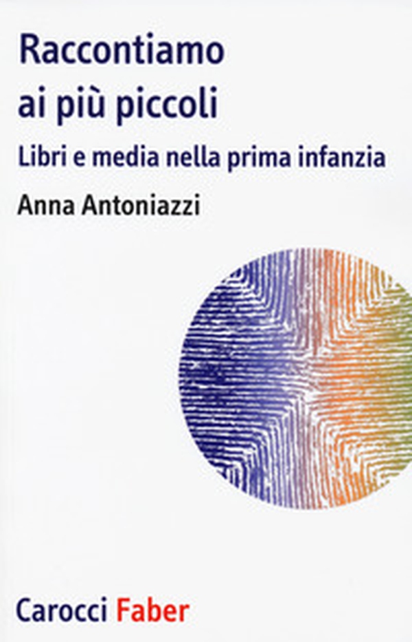 Raccontiamo ai più piccoli. Libri e media nella prima infanzia - Librerie.coop Raccontiamo ai più piccoli. Libri e media nella prima infanzia - Librerie.coop