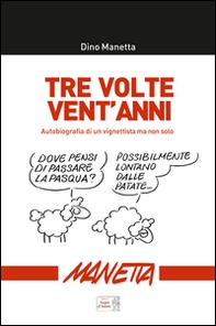 Tre volte vent'anni. Autobiografia di un vignettista ma non solo... - Librerie.coop Tre volte vent'anni. Autobiografia di un vignettista ma non solo... - Librerie.coop