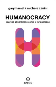 Humanocracy. Imprese straordinarie come le loro persone - Librerie.coop Humanocracy. Imprese straordinarie come le loro persone - Librerie.coop