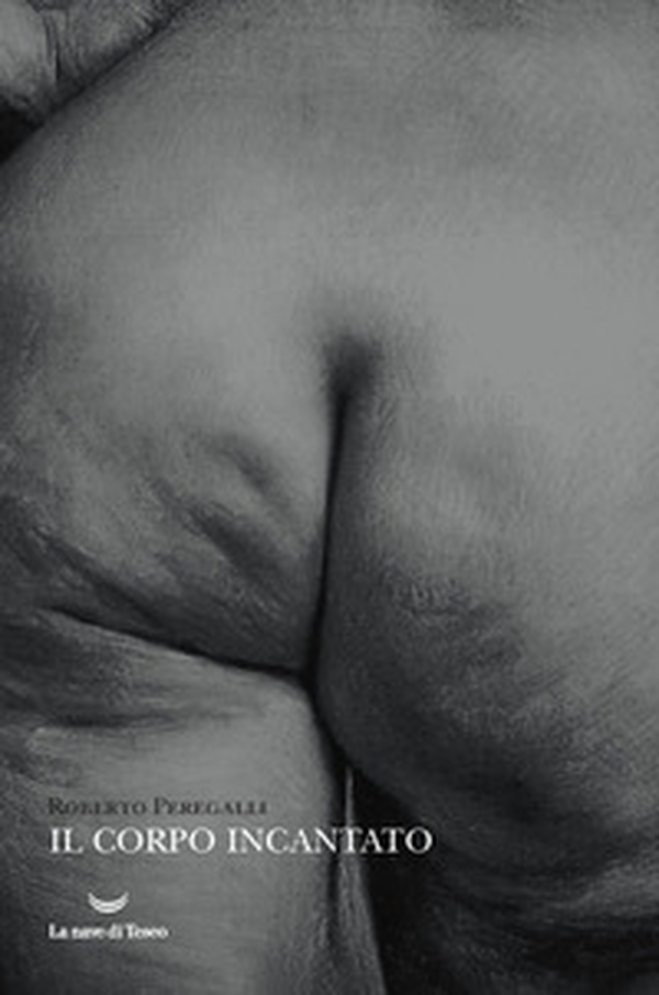 Il corpo incantato - Librerie.coop Il corpo incantato - Librerie.coop