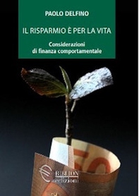 Il risparmio è per la vita. Considerazioni di finanza comportamentale - Librerie.coop