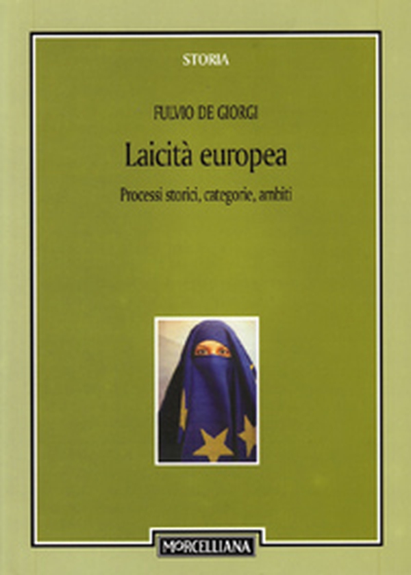 Laicità europea. Processi storici, categorie, ambiti - Librerie.coop Laicità europea. Processi storici, categorie, ambiti - Librerie.coop