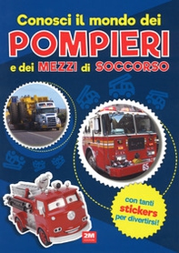 Conosci il mondo dei pompieri e dei mezzi di soccorso. Con adesivi - Librerie.coop Conosci il mondo dei pompieri e dei mezzi di soccorso. Con adesivi - Librerie.coop