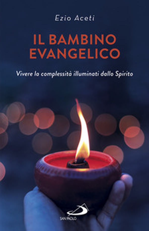 Il bambino evangelico. Vivere la complessità illuminati dallo Spirito - Librerie.coop Il bambino evangelico. Vivere la complessità illuminati dallo Spirito - Librerie.coop