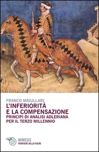 L'inferiorità e la compensazione. Principi di analisi adleriana per ilterzo millennio - Librerie.coop L'inferiorità e la compensazione. Principi di analisi adleriana per ilterzo millennio - Librerie.coop