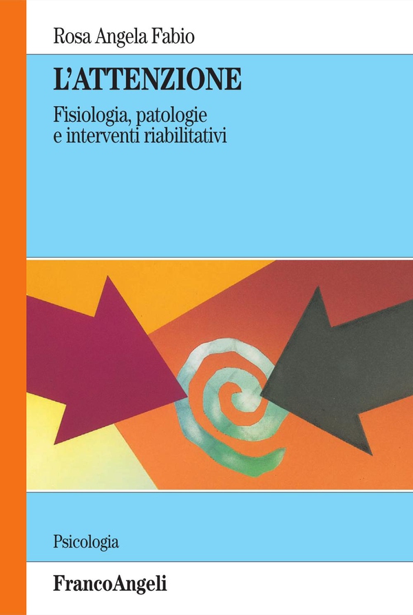 L'attenzione. Fisiologia, patologie e interventi riabilitativi - Librerie.coop L'attenzione. Fisiologia, patologie e interventi riabilitativi - Librerie.coop