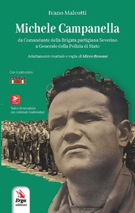 Michele Campanella. Da Comandante della Brigata partigiana Severino a Generale della Polizia di Stato - Librerie.coop