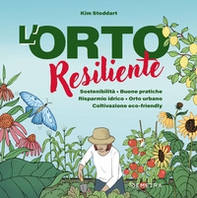 L'orto resiliente. Sostenibilità. Buone pratiche. Risparmio idrico. Orto urbano. Coltivazione eco-friendly - Librerie.coop L'orto resiliente. Sostenibilità. Buone pratiche. Risparmio idrico. Orto urbano. Coltivazione eco-friendly - Librerie.coop