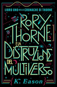 Rory Thorne e la distruzione del multiverso. Cronache di Thorne - Librerie.coop