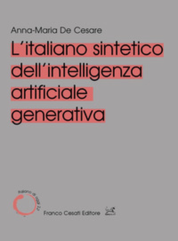 L'italiano sintetico dell'intelligenza artificiale generativa - Librerie.coop