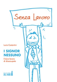 I signor Nessuno. Il duro lavoro di disoccupato - Librerie.coop