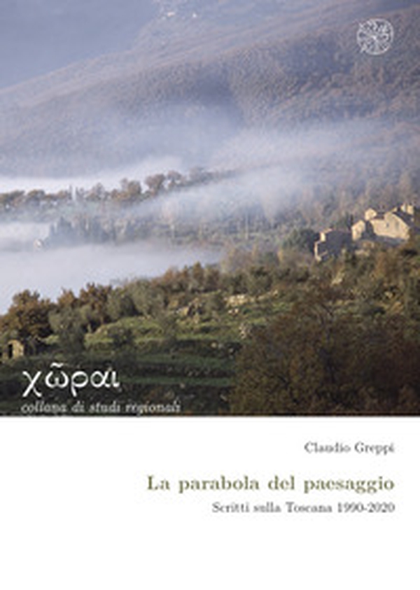 La parabola del paesaggio. Scritti sulla Toscana 1990-2020 - Librerie.coop La parabola del paesaggio. Scritti sulla Toscana 1990-2020 - Librerie.coop
