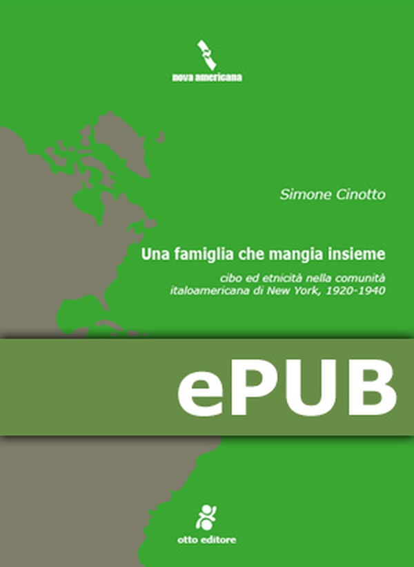 Una famiglia che mangia insieme: cibo ed etnicità nella comunità italoamericana di New York, 1920-1940 - Librerie.coop Una famiglia che mangia insieme: cibo ed etnicità nella comunità italoamericana di New York, 1920-1940 - Librerie.coop