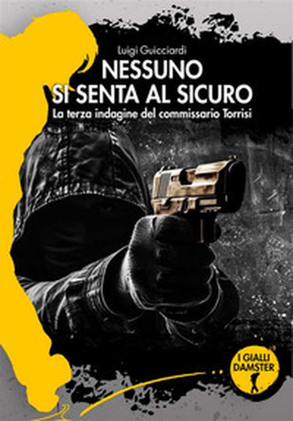 Nessuno si senta al sicuro. La terza indagine del commissario Torrisi - Librerie.coop Nessuno si senta al sicuro. La terza indagine del commissario Torrisi - Librerie.coop