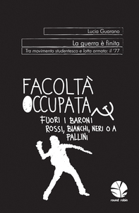La guerra è finita. Tra movimento studentesco e lotta armata: il ’77 - Librerie.coop