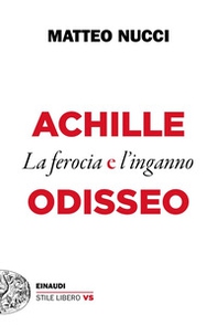 Achille e Odisseo. La ferocia e l'inganno - Librerie.coop