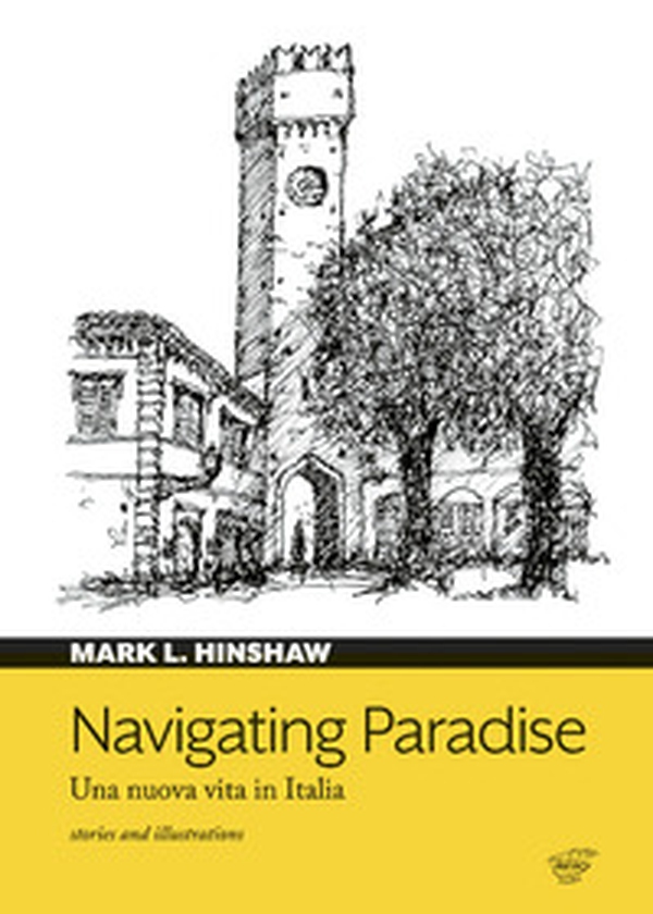Navigating paradise. Una nuova vita in Italia - Librerie.coop Navigating paradise. Una nuova vita in Italia - Librerie.coop