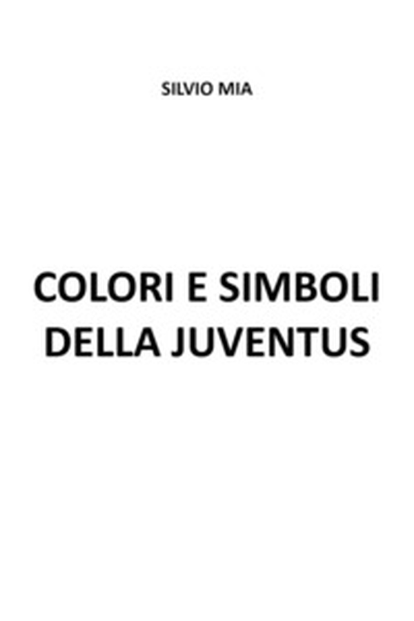 Colori e simboli della Juventus - Librerie.coop Colori e simboli della Juventus - Librerie.coop