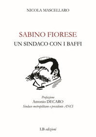 Sabino Fiorese. Un sindaco con i baffi - Librerie.coop