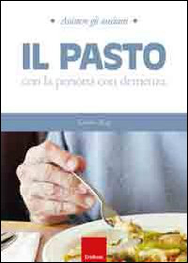 Il pasto con la persona con demenza - Librerie.coop Il pasto con la persona con demenza - Librerie.coop