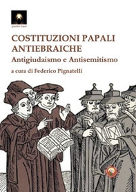 Costituzioni papali antiebraiche. Antigiudaismo e antisemitismo - Librerie.coop