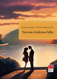 Noi non rivedremo l'alba - Librerie.coop Noi non rivedremo l'alba - Librerie.coop