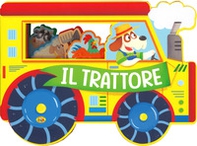Il trattore. Fantastici sagomati - Librerie.coop