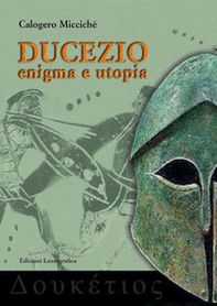 Ducezio. Enigma e utopia - Librerie.coop Ducezio. Enigma e utopia - Librerie.coop