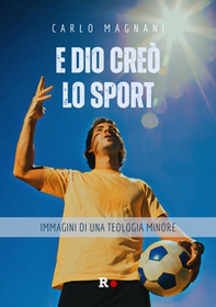 E Dio creò lo sport. Immagini di una teologia minore - Librerie.coop