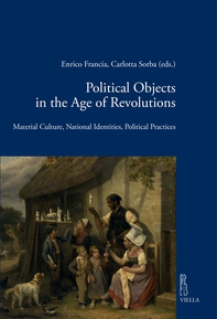 Political Objects in the Age of Revolutions - Librerie.coop Political Objects in the Age of Revolutions - Librerie.coop